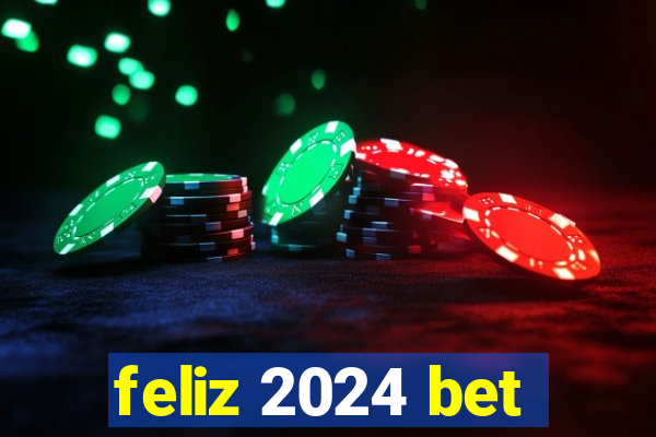 feliz 2024 bet